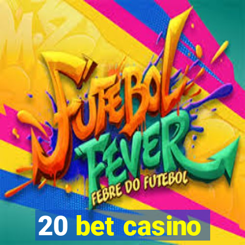 20 bet casino